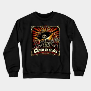 Cinco de Drinko Drinking Skeleton Tequila Wine Crewneck Sweatshirt